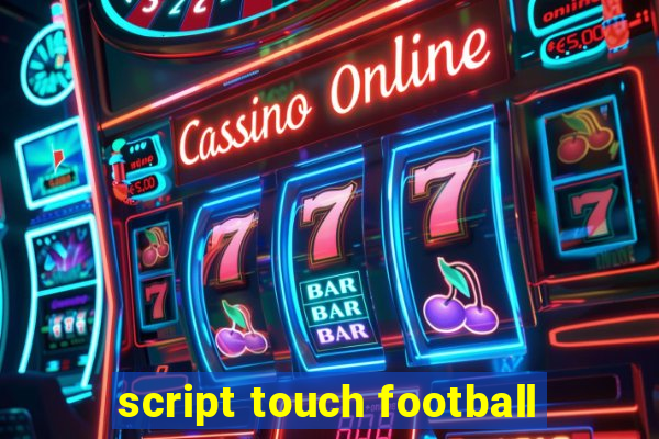 script touch football